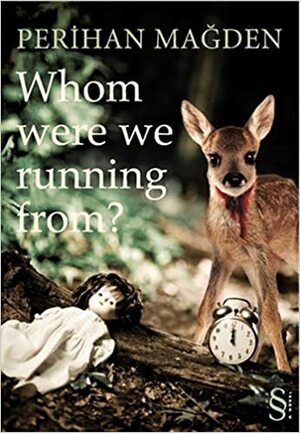 Whom Were We Running From? by Perihan Mağden
