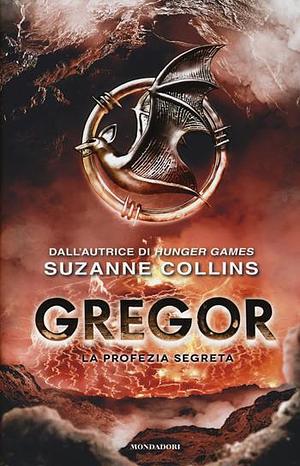 Gregor. La Profezia Segreta by Suzanne Collins