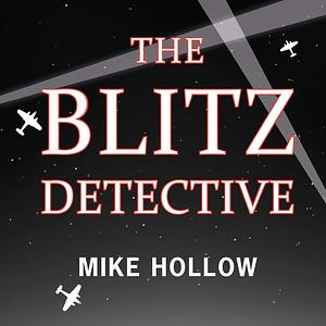 The Blitz Detective by Mike Hollow