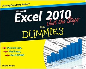 Excel 2010 Just the Steps for Dummies by Diane Koers