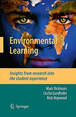 Environmental Learning: Insights from Research Into the Student Experience by Cecilia Lundholm, Nick Hopwood, Mark Rickinson