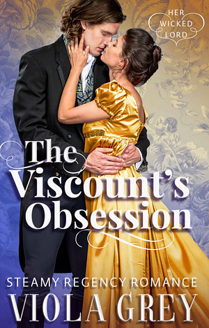 The Viscount's Obsession by Viola Grey
