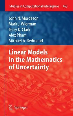 Linear Models in the Mathematics of Uncertainty by Carol Jones, Mark J. Wierman, Terry D. Clark