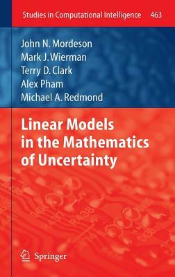 Linear Models in the Mathematics of Uncertainty by Carol Jones, Mark J. Wierman, Terry D. Clark