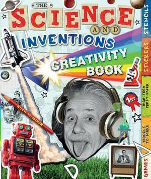 The Science and Inventions Creativity Book: Games, Models to Make, High-Tech Craft Paper, Stickers, and Stencils by Ruth Thomson