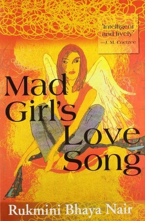 Mad Girl's Love Song by Rukmini Bhaya Nair