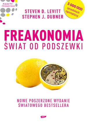 Freakonomia. Świat od podszewki by Steven D. Levitt, Stephen J. Dubner