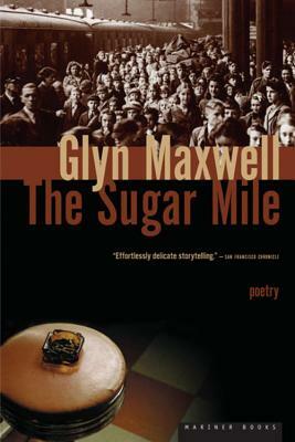 The Sugar Mile by Glyn Maxwell