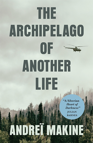 The Archipelago of Another Life by Andreï Makine