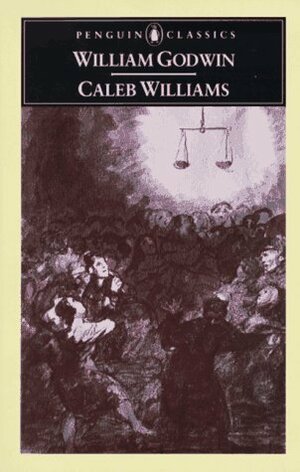 Caleb Williams: Or, Things As They Are by William Godwin, Maurice Hindle