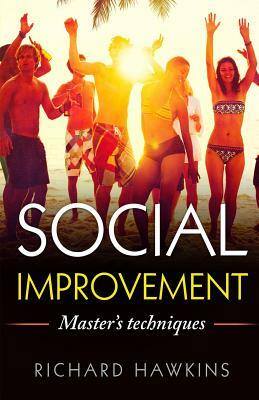 Social Improvement: Master's Techniques by Richard Hawkins