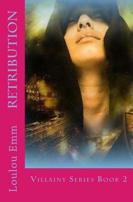 Retribution: Villainy Series Book 2 by Loulou Emm