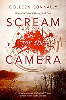 Scream for the Camera by Colleen Connally