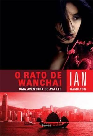 O Rato de Wanchai - Uma Aventura de Ava Lee by Ian Hamilton