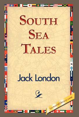 South Sea Tales by Jack London