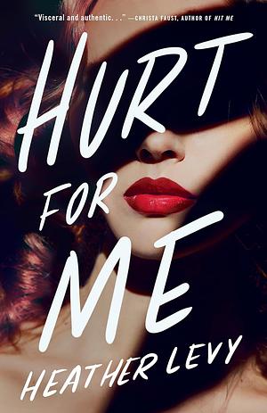 Hurt for Me by Heather Levy