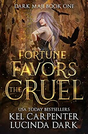 Fortune Favors the Cruel by Kel Carpenter, Lucinda Dark