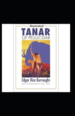 Tanar of Pellucidar- By Edgar Rice(Illustrated) by Edgar Rice Burroughs