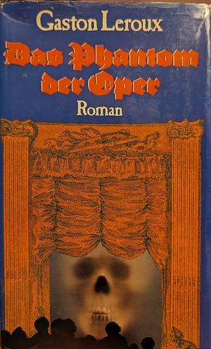 Das Phantom der Oper: Roman by Gaston Leroux