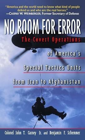 No Room For Error: The Story Behind the USAF Special Tactics Unit by Benjamin F. Schemmer, John T. Carney Jr., John T. Carney Jr.