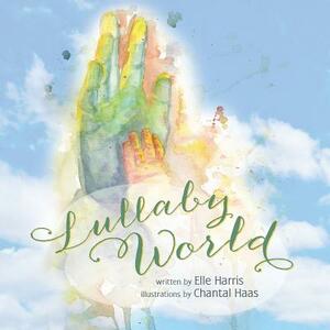 Lullaby World by Elle Harris