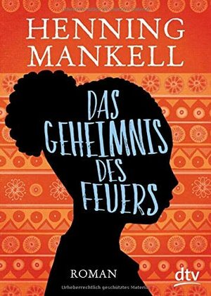 Das Geheimnis des Feuers: Roman by Henning Mankell