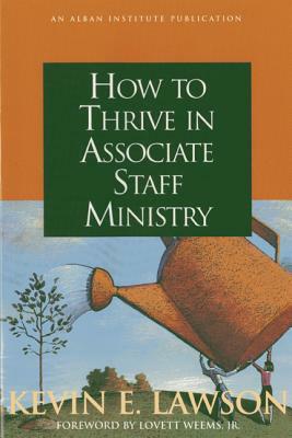 How to Thrive in Associate Staff Ministry by Kevin E. Lawson