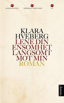 Lene din ensomhet langsomt mot min by Klara Hveberg