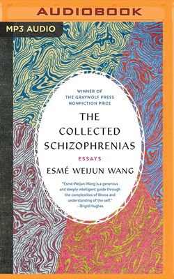 The Collected Schizophrenias by Esmé Weijun Wang