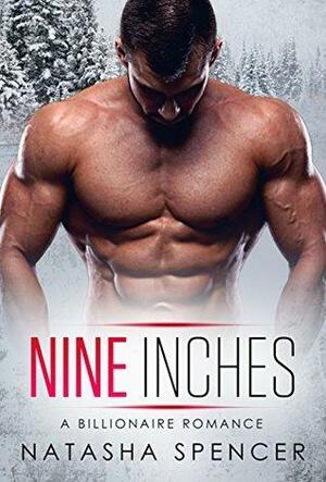 Nine Inches: A Billionaire Romance Compilation by Natasha Spencer