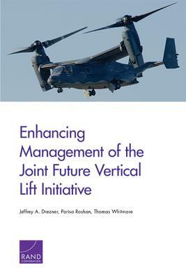 Enhancing Management of the Joint Future Vertical Lift Initiative by Parisa Roshan, Jeffrey A. Drezner, Thomas Whitmore