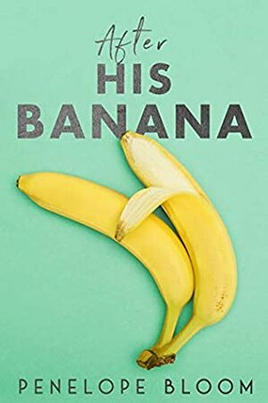 After His Banana by Penelope Bloom