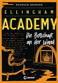 Ellingham Academy - Die Botschaft an der Wand: Finale der Detektiv-Reihe für Jugendliche ab 13 Jahre by Maureen Johnson