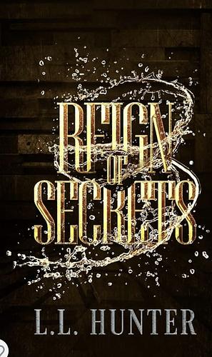 Reign of Secrets by L.L. Hunter