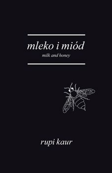 Mleko i miód. Milk and Honey by Rupi Kaur