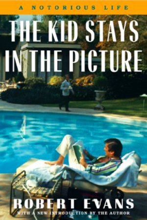 The Kid Stays in the Picture by Robert Evans