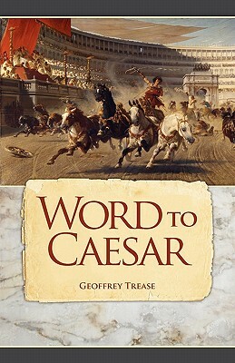 Word to Caesar by Geoffrey Trease