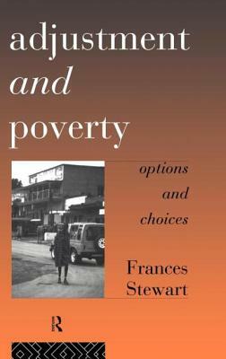 Adjustment and Poverty: Options and Choices by Frances Stewart
