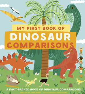 My First Book of Dinosaur Comparisons by Sara Hurst
