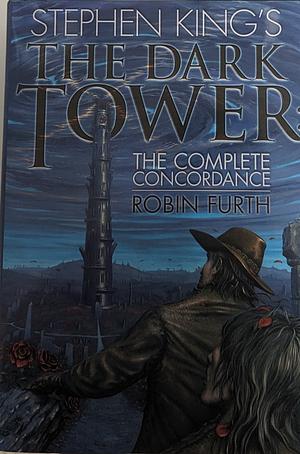 Stephen King's the Dark Tower: The Complete Concordance by Robin Furth