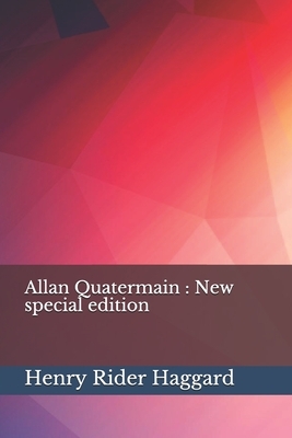 Allan Quatermain: New special edition by H. Rider Haggard