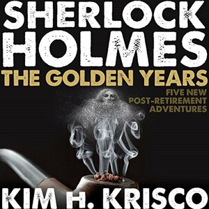 Sherlock Holmes: The Golden Years by Kim H. Krisco