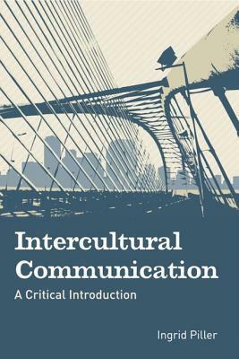 Intercultural Communication: A Critical Introduction by Ingrid Piller