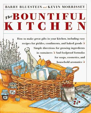 The Bountiful Kitchen by Kevin Morrissey, Barry Bluestein