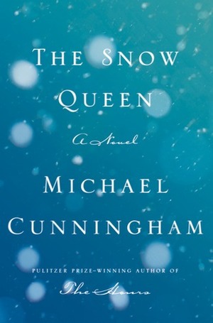 The Snow Queen: A Novel by Michael Cunningham