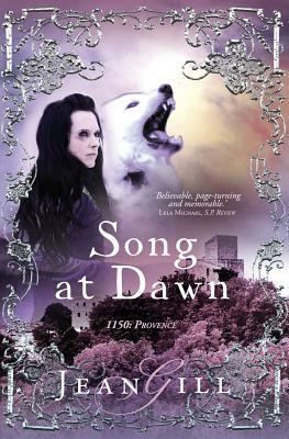 Song at Dawn: 1150 in Provence by Jean Gill