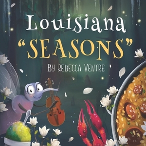 Louisiana "Seasons" by Rebecca Ventre