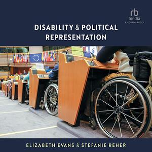 Disability and Political Representation by Elizabeth Evans, Stefanie Reher