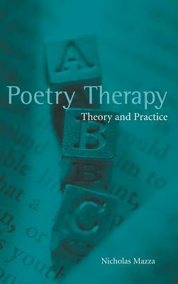 Poetry Therapy: Theory and Practice by Nicholas Mazza