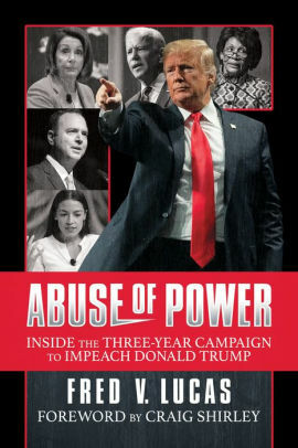 Abuse of Power: Inside The Three-Year Campaign to Impeach Donald Trump by Craig Shirley, Fred V. Lucas